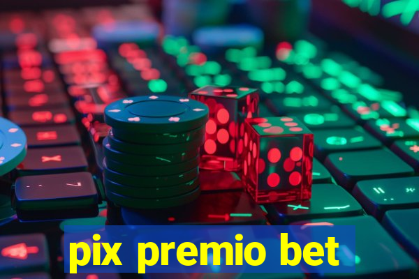 pix premio bet